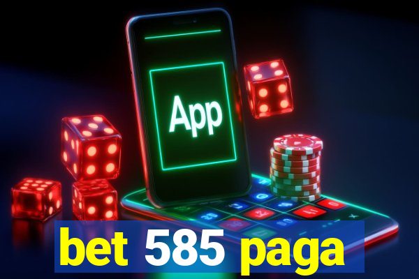 bet 585 paga